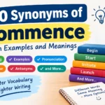 30 synonyms of commence with examples and meanings, including begin, start, initiate, and launch.