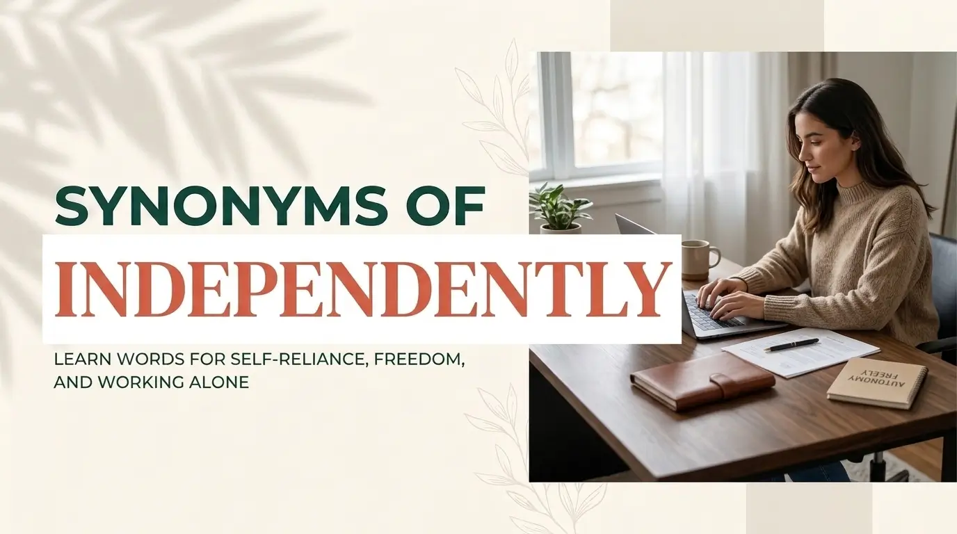 Synonyms of Independently – 30 Alternative Words with Examples