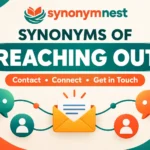 30 synonyms for reaching out with examples and alternative phrases